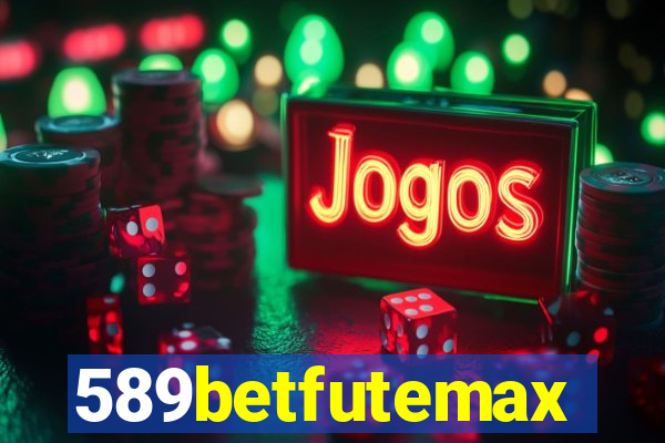 589betfutemax futebol ao vivo